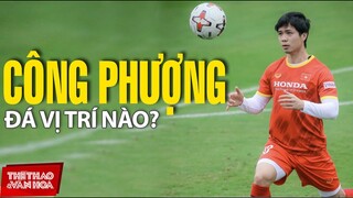 [BÓNG ĐÁ VIỆT NAM] Vị trí nào cho Công Phượng ở đội tuyển Việt Nam tại vòng loại World Cup 2022 ?
