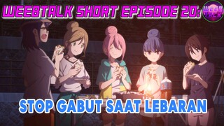 STOPPPP!!!! Stop Gabut Saat Lebaran - Weebtalk Short Episode 20