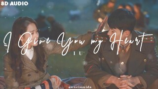 IU - I Give You My Heart (Crash Landing On You OST) [8D AUDIO] USE HEADPHONES 🎧