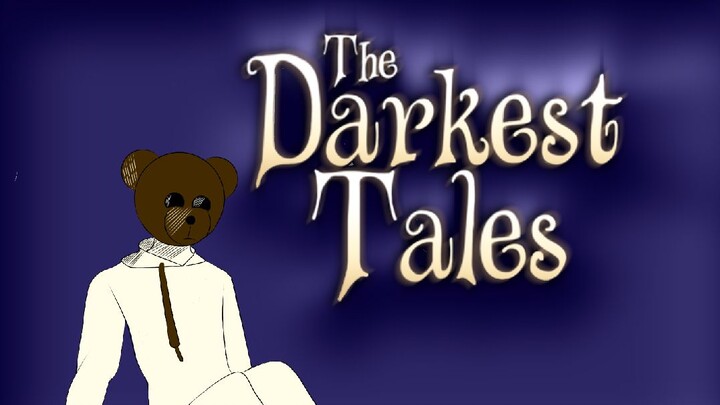 [The Darkest Tales]  Kehidupan Berat Mainan Beruang