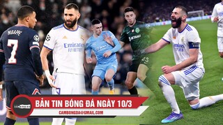 Bản tin Bóng Đá ngày 10/3| PSG gặp ác mộng ở Bernabeu; ManCity hoà nhạt nhoà; Benzema đi vào lịch sử