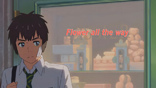 [AMV] Flowers All The Way