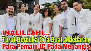 INALILLAHI...  Turut Berdukacita Kepada Aldebaran || Para Pemain Ikatan Cinta Pada Menangis !!!