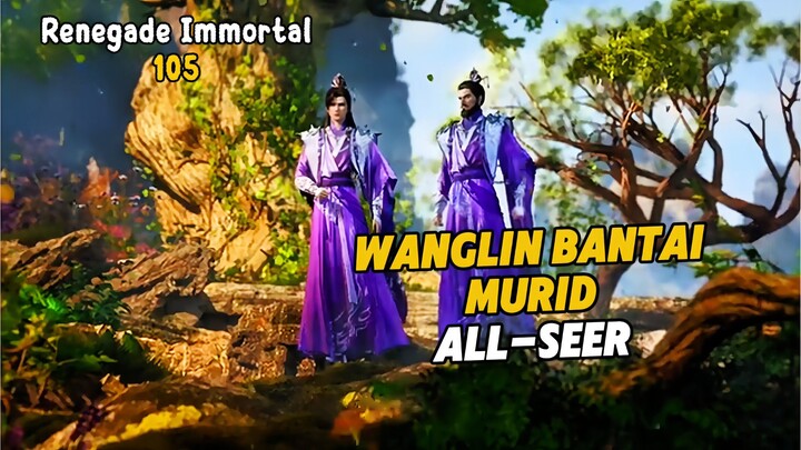 Renegade Immortal Episode 104 Bag 2 Subtitle Indonesia - Terbaru Wanglin Bantai Murid ALL-Seer