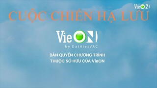 Cuộc Chiến Hạ Lưu - Tập 1 /12 VieON Việt Nam