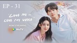 Ep 31 | Love Me Love My Voice (2023) [ENG]