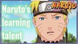 Naruto's learning talent