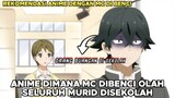 Anime Di Mana MC Dibenci Oleh Seluruh Murid Di Sekolah!!