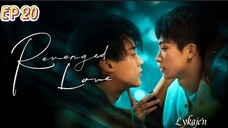 🇨🇳[BL]R E V E N G E D L O V E EP 20(engsub)2025