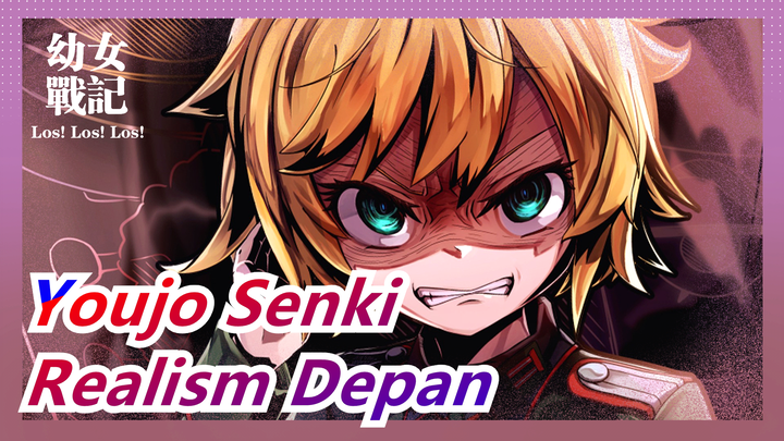 [Youjo Senki] Realism Depan