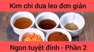 Kim chi dưa leo đơn giản ngon tuyệt đỉnh phần 2