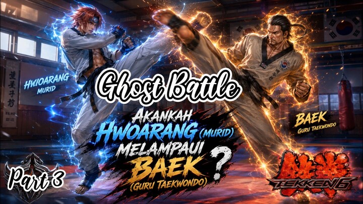 Hwoarang vs Baek  {Tekken 6} Murid melawan Guru | Part 3