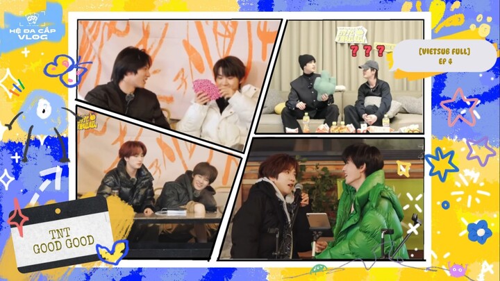 [Vietsub Full] TNT Good Good - Thời Đại Thiếu Niên Đoàn (EP4)