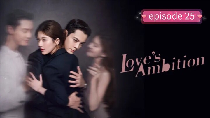 Love Ambition ( Episode 25 )