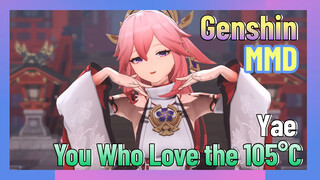 [Genshin  MMD]  Yae  [You Who Love the 105°C]