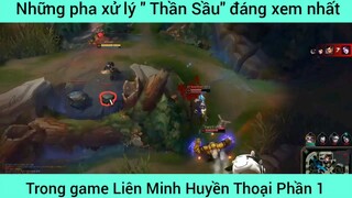 Những pha xử lý " Thần Sầu" đáng xem nhất LOL #1