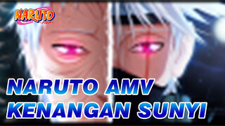 Kenangan Sunyi | Naruto AMV