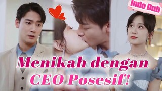 Menikah dengan CEO nakal, ternyata dia sangat posesif dan hanya mencintai saya sepenuh hati!