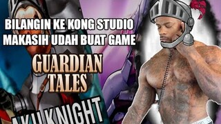 BILANGIN KE KONG STUDIO MAKASIH UDAH BIKIN GAME SEBAGUS GUARDIAN TALES