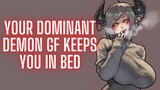 {ASMR Roleplay} Your Dom Demon GF Keeps You In Bed *OBEY*