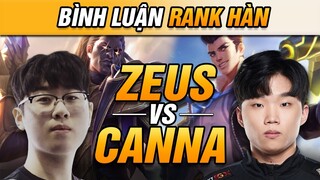 [BÌNH LUẬN RANK HÀN] CANNA vs ZEUS | TOPLANE NHÀ SKT CHOẢNG NHAU CỰC MẠNH! | VĂN TÙNG