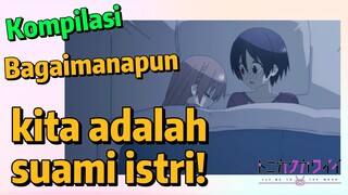 [Tonikaku Kawaii] Kompilasi | Bagaimanapun, kita adalah suami istri!