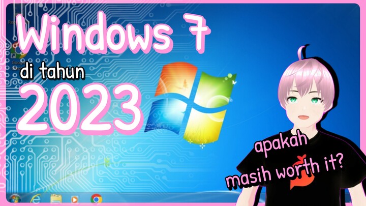 Review Windows 7 di tahun 2023 - Masih bisa dipakai dan worth it? [vTuber Indonesia]