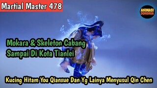 Martial Master 478 ‼️Mokara & Skeleton Cabang Sampai Di orde Hitam.Kucing Hitam DLL Menyusul QinChen