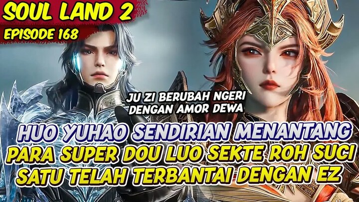 HUO YUHAO MAJU SENDIRIAN MELAWAN PARA SUPER DUO LUO SEKTE ROH SUCI  -  SOUL LAND 2  -  EPS 168