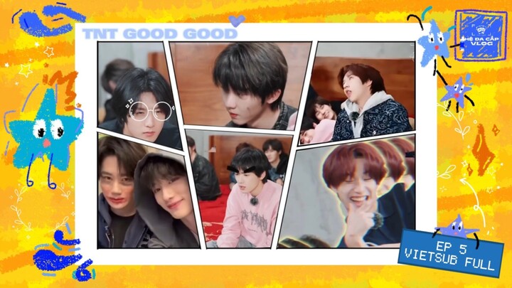[Vietsub Full] TNT Good Good - Thời Đại Thiếu Niên Đoàn (EP5)