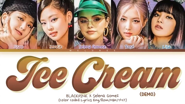 [OUTRO DEMO] BLACKPINK X Selena Gomez Ice Cream Lyrics (블랙핑크 셀레나 고메즈 아이스크림 가사) 𝐎𝐑𝐈𝐆𝐈𝐍𝐀𝐋