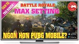 Call of Duty Mobile (VIỆT NAM) || Trải nghiệm BATTLE ROYALE SINH TỒN MAX SETTING || Thư Viện Game