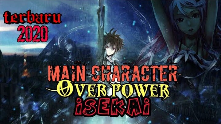 maincharacter overpowered anime isekai terbaru 2020