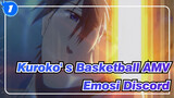Kuroko' s Basketball AMV
Emosi Discord_1