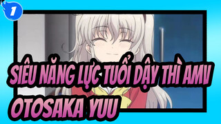 [Siêu Năng Lực Tuổi Dậy Thì AMV] Otosaka Yuu Chào mừng trở lại_1