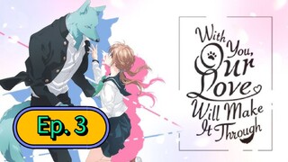 With You, Our Love Will Make it Through (Episode 3) Eng sub