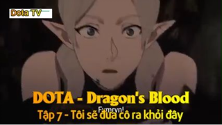 DOTA - Dragon's Blood Tập 7 - Tôi sẽ đưa cô ra khỏi đây