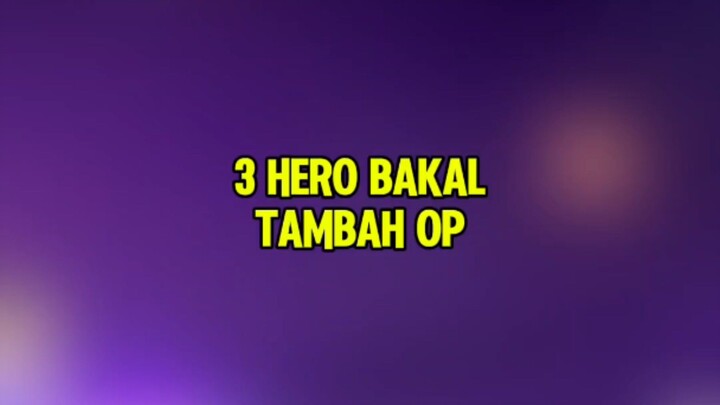 3 Hero bakal tambah OP usai update mendatang #IndonesiaBerani #DaretoRise #RiseAsOne #M7 #MobileLege