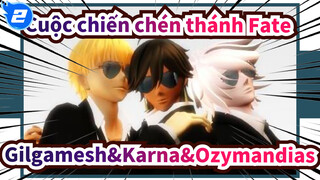 Cuộc chiến chén thánh Fate
Gilgamesh&Karna&Ozymandias_2