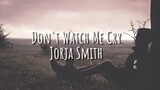 ➣Don't Watch me cry ( Lirycs video)
