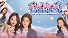 Somewhere Somehow ep1