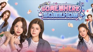Somewhere Somehow ep1