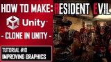 HOW TO MAKE A RESIDENT EVIL GAME IN UNITY - TUTORIAL #10 - IMPROVING GRAPHICS