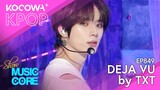 TXT - Deja Vu | Show! Music Core EP849 | KOCOWA+