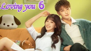 EP.6 LOVING YOU ENG-SUB