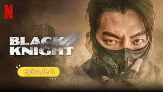 BLACK KNIGHT EPISODE 3 TAGALOG