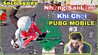 PUBG Mobile - Những Sai Lầm Khiến Bạn Không Giành Được Tốp 1 | SOLO Squad - NhâmHNTV | #3