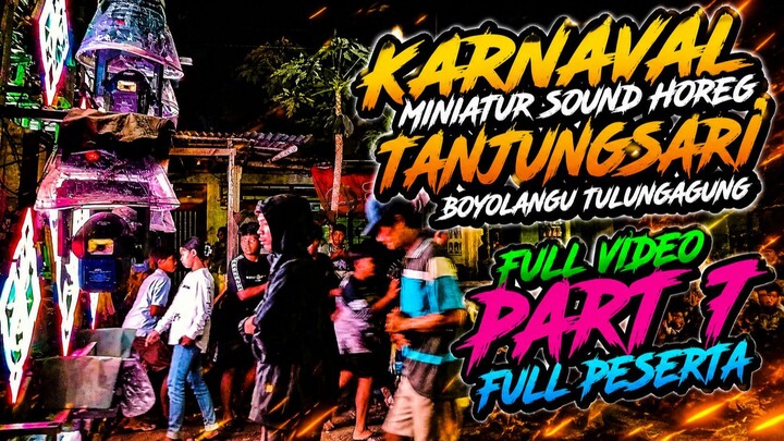 Karnaval Miniatur Sound Horeg Tanjungsari Boyolangu Tulungagung | Full Video Part 1