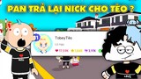 PLAY TOGETHER | Pan CÓ " Trả Nick Cho TÈO '" TÊN MỚI CỦA GUM