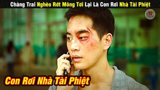 Review Phim | Chàng Trai Nghèo Rớt Mồng Tơi Bỗng Trở Thành Con Rơi Chủ Tịch